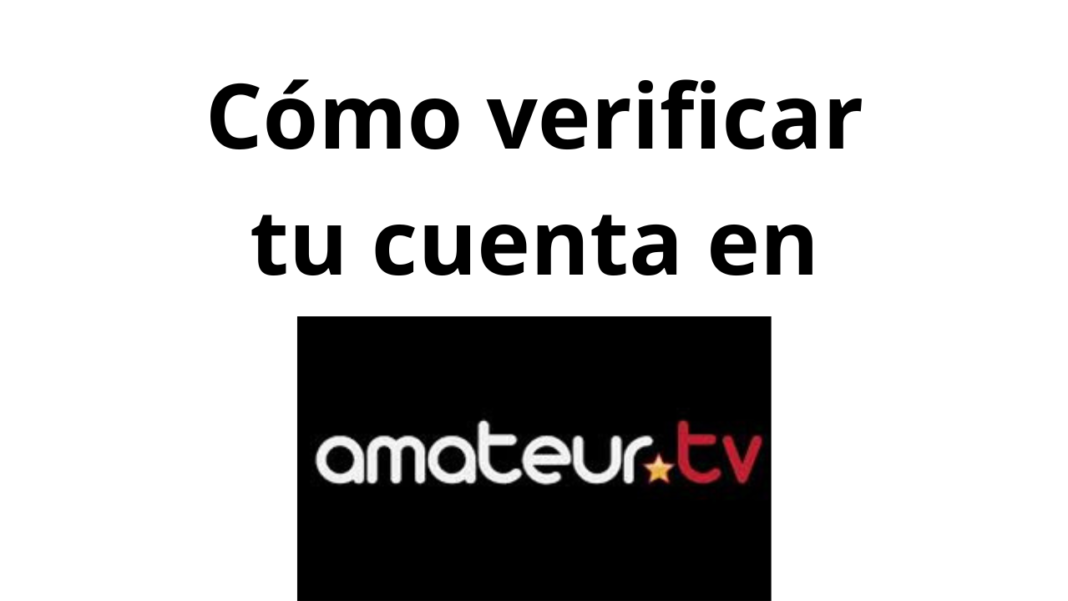 como verificar tu cuenta en AmateurTV